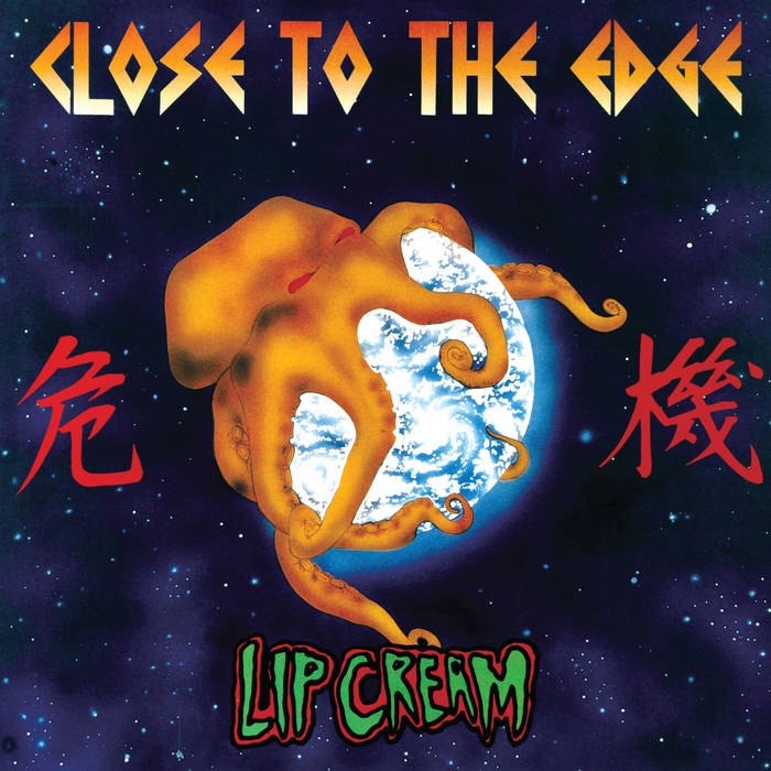 Lip Cream "Close to the Edge"