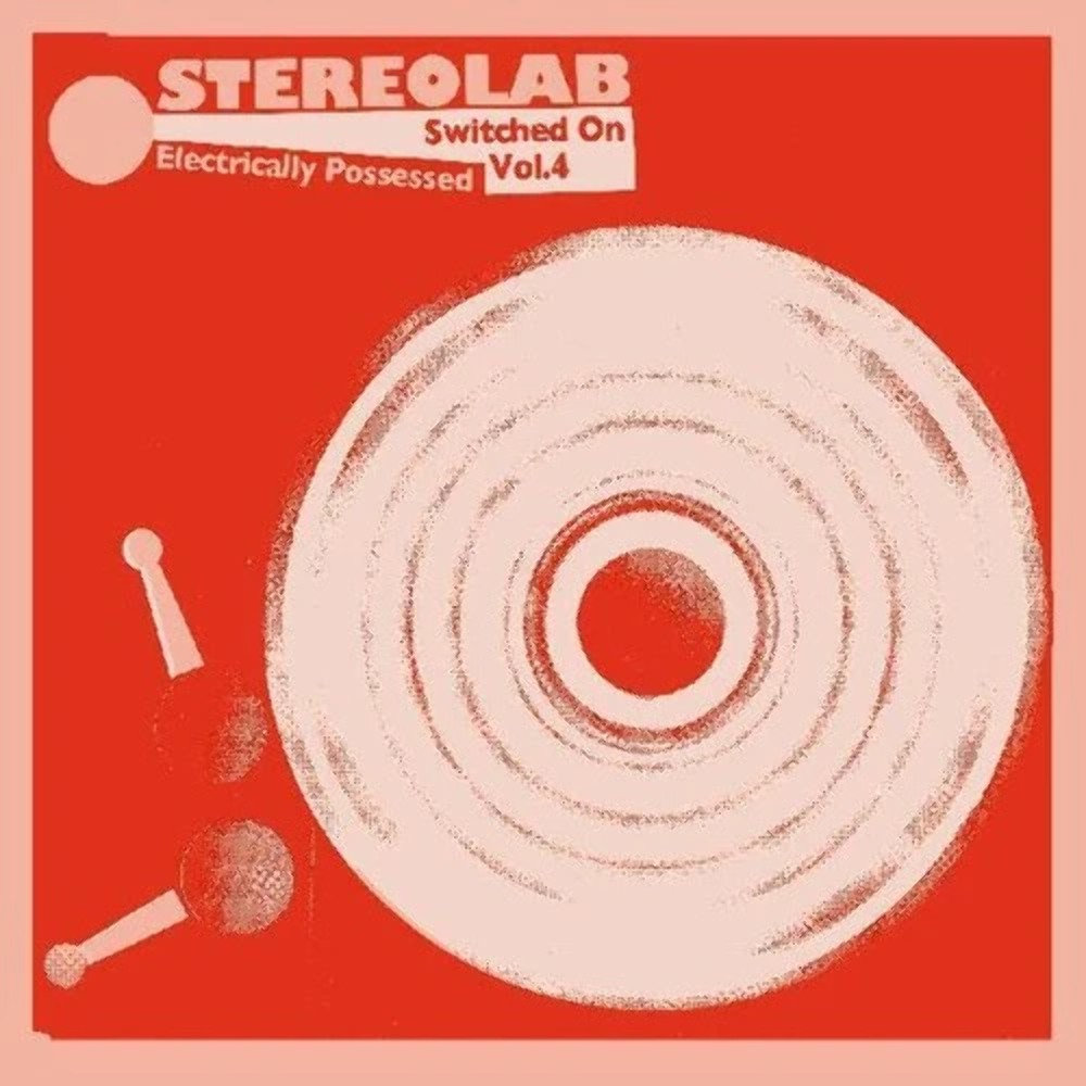 Stereolab "Switched On, Vol 4: Electrically Possessed"  3LP