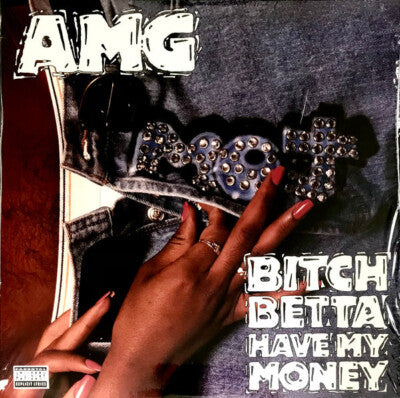 AMG "Bitch Betta Have My Money"