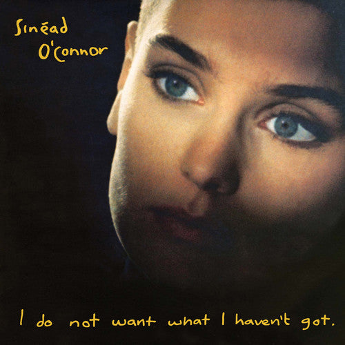 O'Connor, Sinead "I Do Not Want What I Haven't Got"
