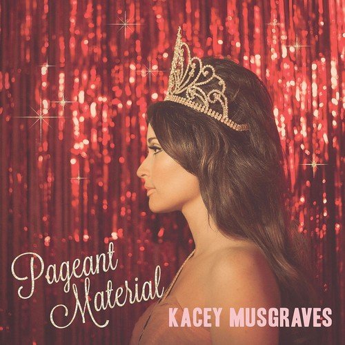 Musgraves, Kacey "Pageant Material"