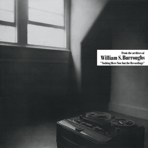 Burroughs, William S. "Nothing Here Now but the Recordings"