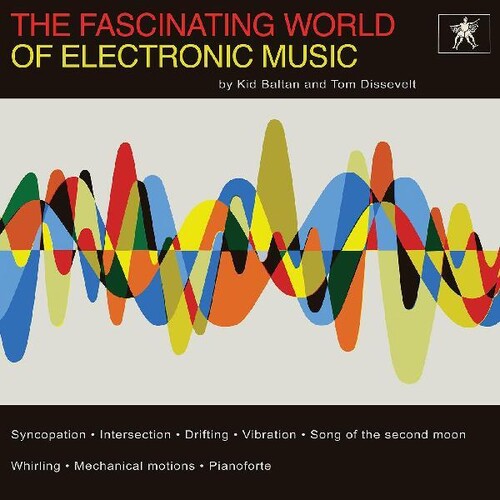 Dissevelt, Tom & Kid Baltan "The Fascinating World of Electronic Music"