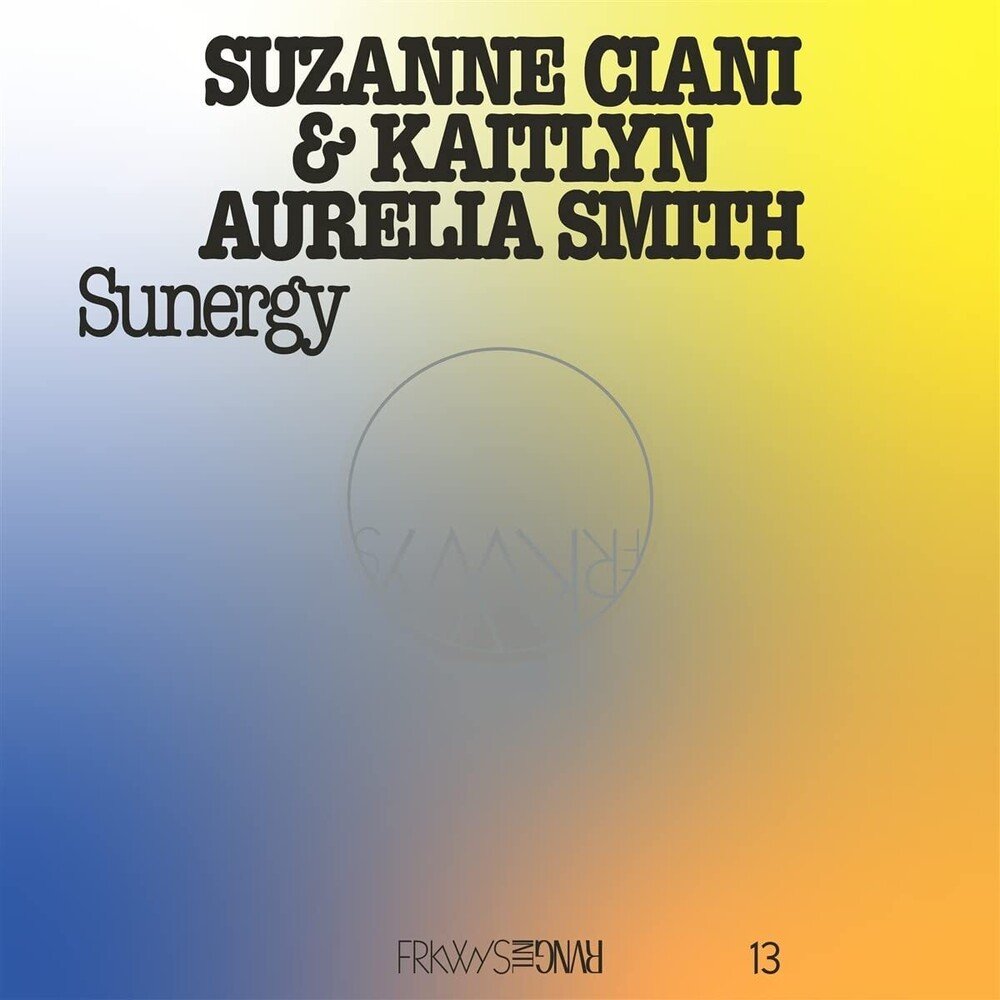 Ciani, Suzanne & Kaitlyn Aurelia Smith "FRKWYS Vol 13 - Sunergy (Expanded)" [Pacific Blue Vinyl]