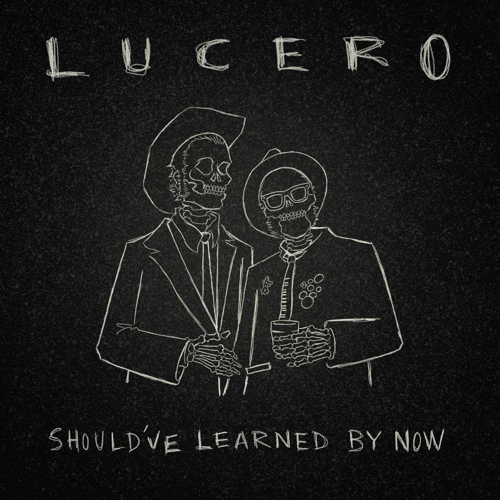 Lucero "Should've Learned By Now"