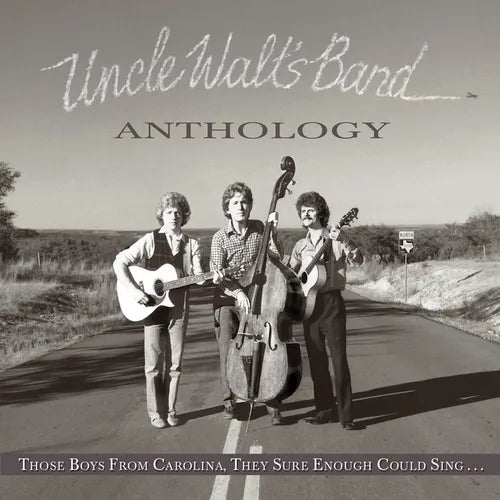 Uncle Walt's Band "Anthology: Those Boys From Carolina, They Sure Enough Could Sing..."