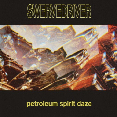 Swervedriver "Petroleum Spirit Daze" [Gold Vinyl]