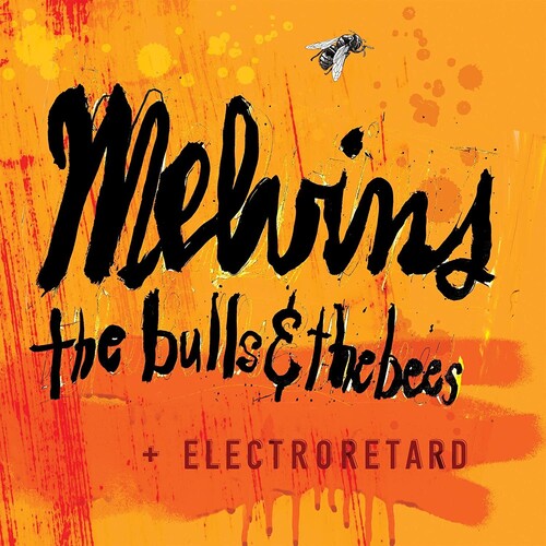 Melvins "The Bulls & The Bees + Electroretard"