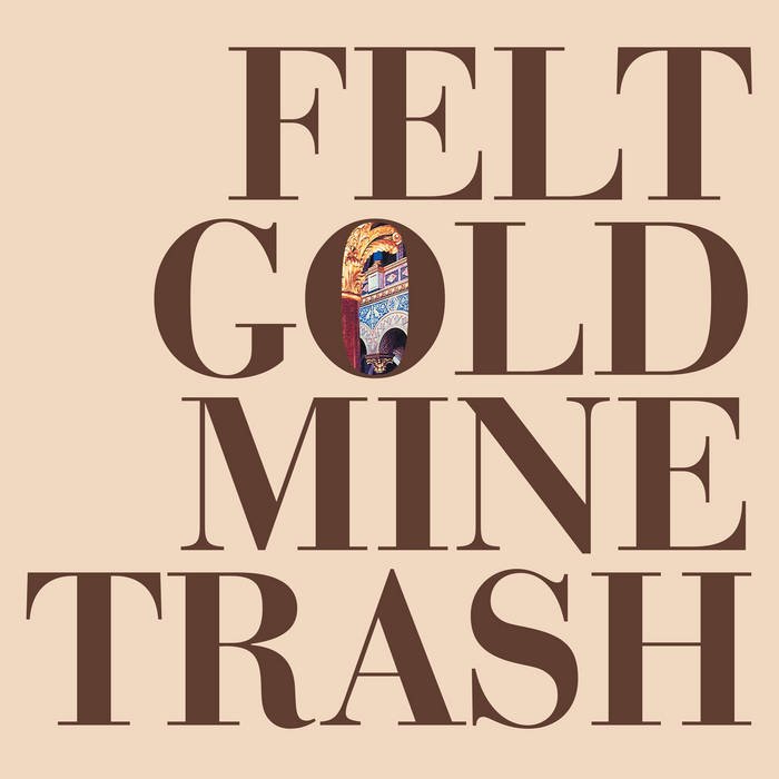 Felt "Gold Mine Trash"