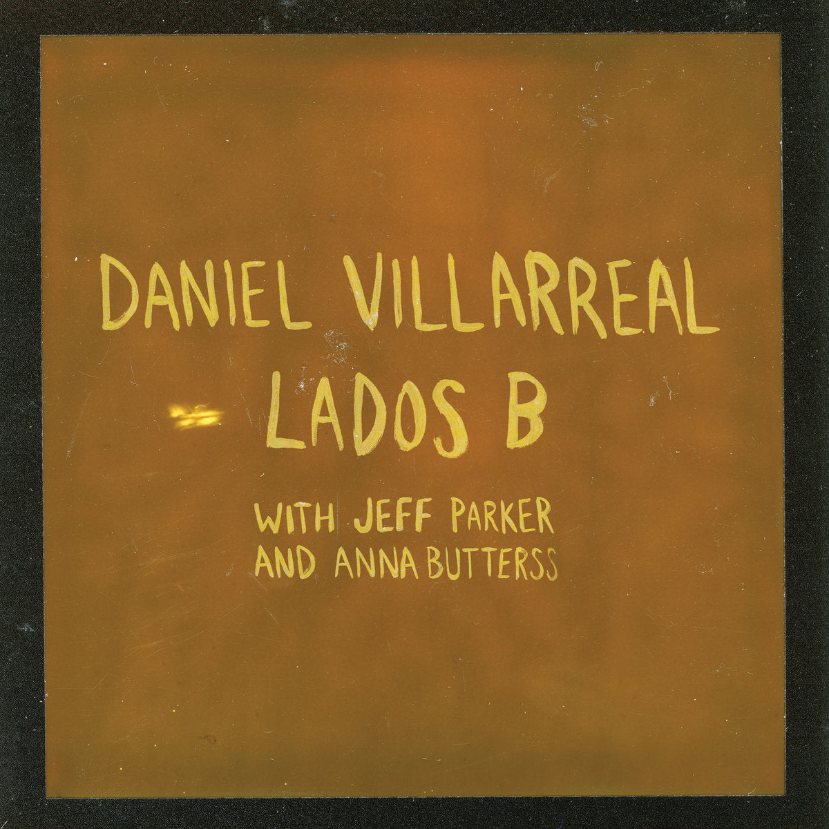 Villarreal, Daniel, Jeff Parker, Anna Butterss "Lados B" [Cigar Smoke Vinyl]